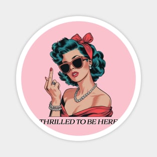 Thrilled to Be Here Magnet